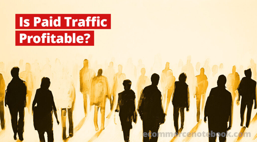 Painting of black silhouetted people walking into mist with text overlay Is paid Traffic Profitable