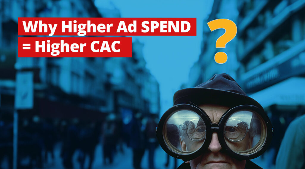 White text on red says: Why Higher Ad Spend = Higher CC over an AI photo of a man with comically oversized glasses standing in a street staring at us with pedestrians walking around in the blurry background